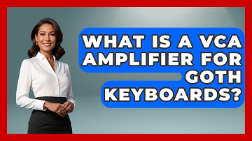 What Is A VCA Amplifier For Goth Keyboards? - Alt Scene Guru