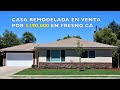 Casa Remodelada en VENTA en Fresno California por $390,000
