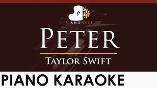 Taylor Swift - Peter - HIGHER Key (Piano Karaoke Instrumental)