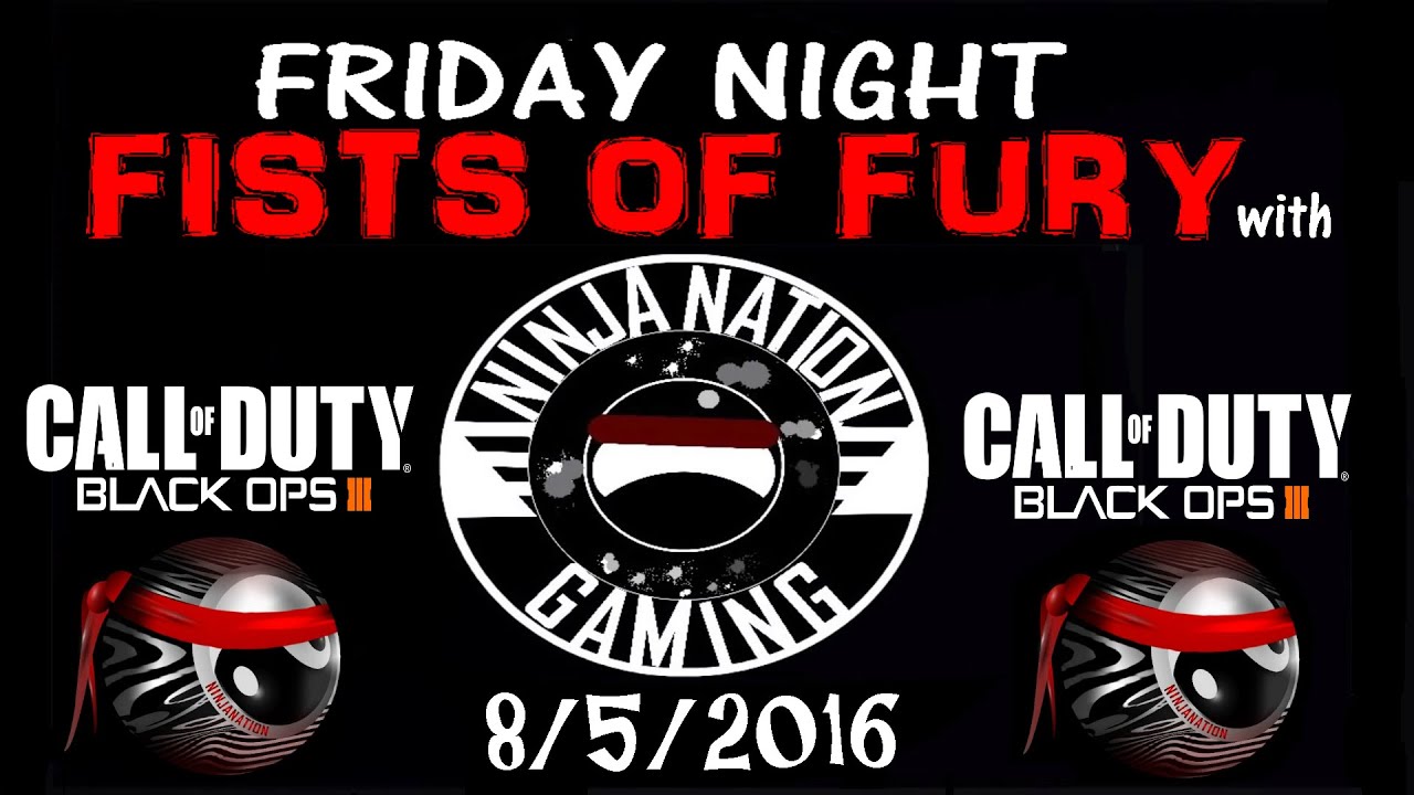 BO3 Multiplayer Friday Night "Fists Of Fury" with NinjaNation Gaming 8/5