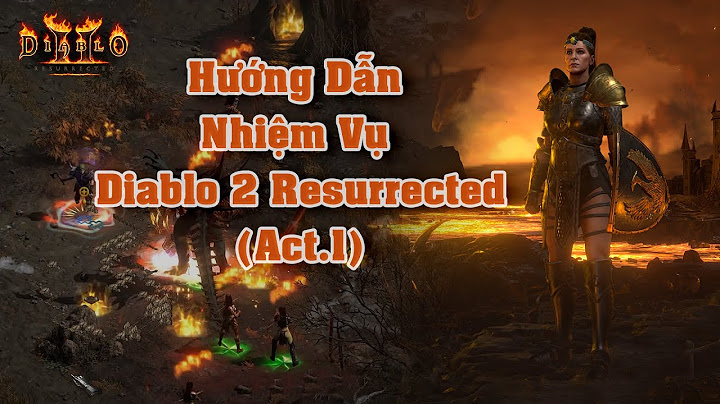 Hướng dẫn chi tiết nhiệm vụ diablo 2 năm 2024