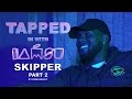 TAPPED IN WITH IAMSU!: Ep. 4 - Skipper Pt.2