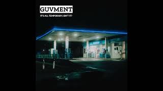 Guvment - Its All Temporary Isnt It?