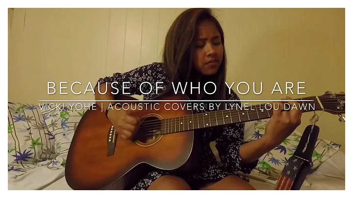 Because of who You are by Vicki YOHE | Acoustic Cover By Lynel Lou Dawn