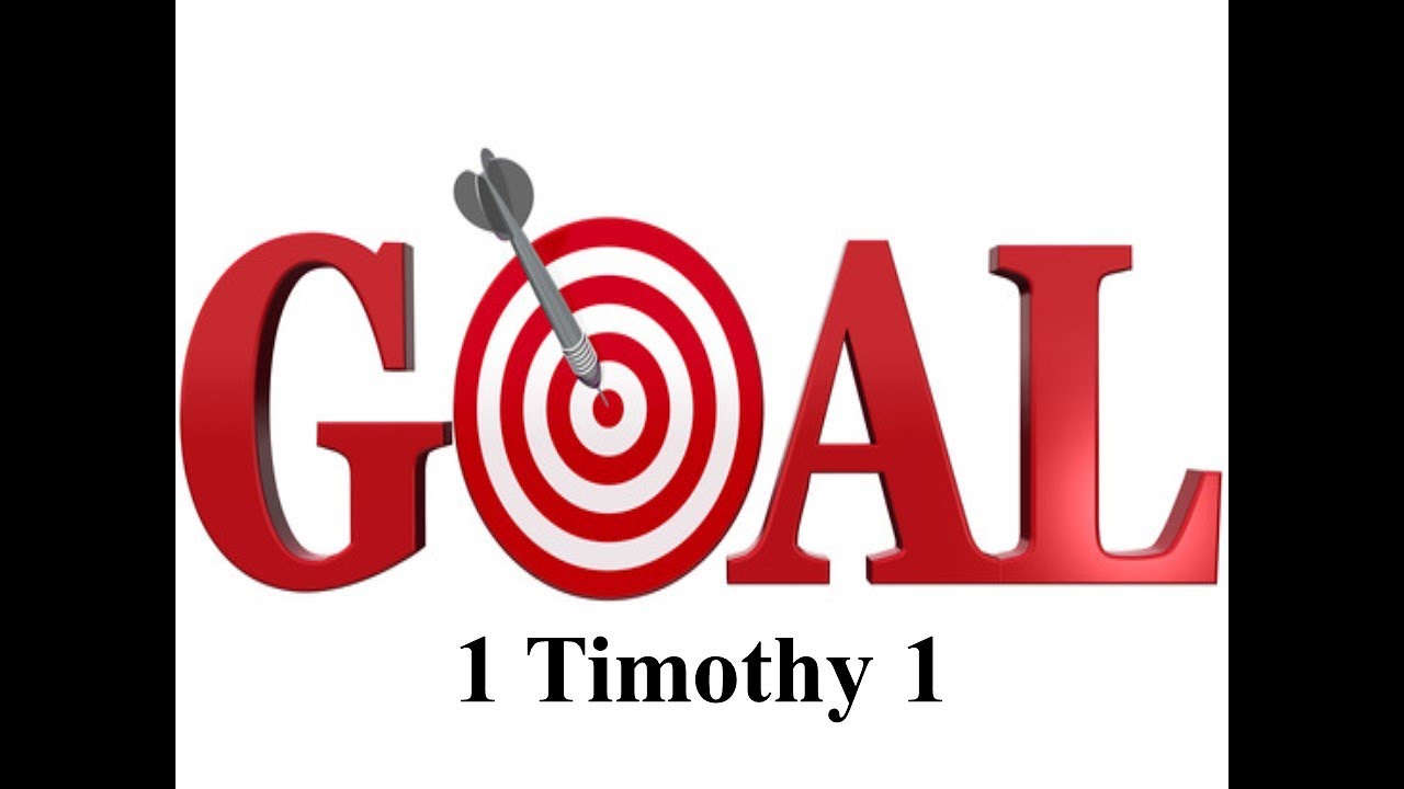 The Goal - 1 Timothy 1 - YouTube