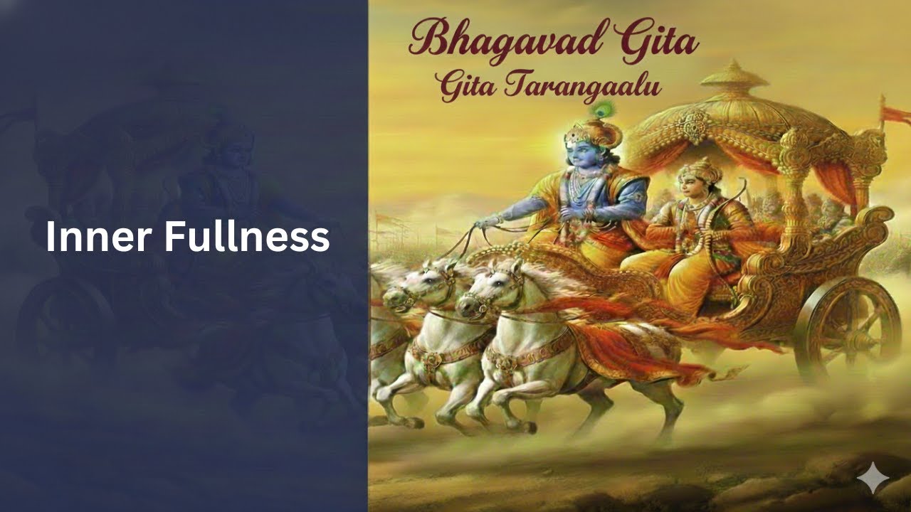 Inner Fullness | Bhagavad Gita Chapter 2 (V 70-71) | అంతర్గత సంపూర్ణత | భగవద్గీత 2.70–2.71