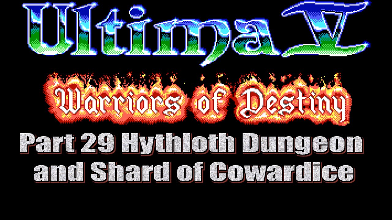 Ultima V Warriors of Destiny Walkthrough Part 29 Hythloth Dungeon and Shard of Cowardice