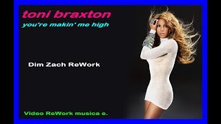 Toni Braxton - You're Makin' Me High (Dim Zach ReWork) (Video ReWork musica e.)