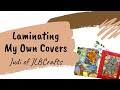 How I Make Laminated Covers with Judi of JLBCrafts