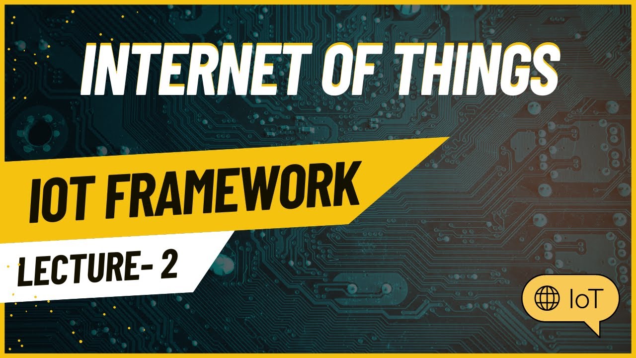 IOT FRAMEWORK | LEC - 02 | B.Tech, Engineering - YouTube