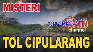 MISTERI TOL CIPULARANG KM 97 // petualang gaib