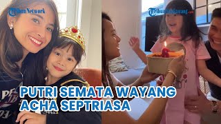 Potret Anak Acha Septriasa Yang Kini Genap 6 Tahun, Kecantikannya Siap Saingi Sang Mama