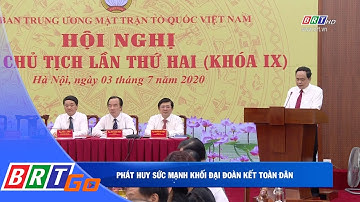 Phát huy sức mạnh khối đại đoàn kết toàn dân | BRTgo