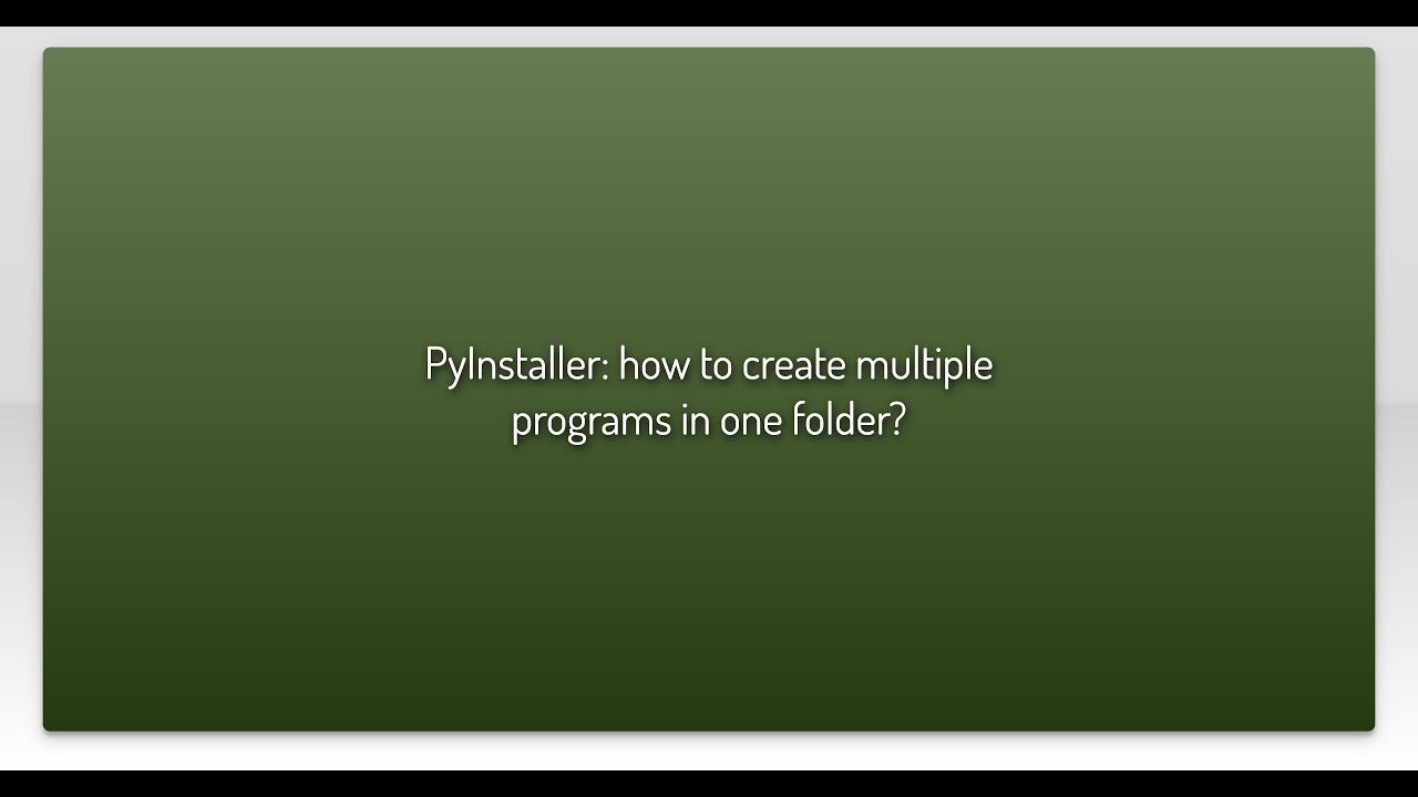 PyInstaller: how to create multiple programs in one folder? - YouTube