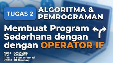 Tugas 2 Algoritma dan Pemrograman | Membuat Program Sederhana dengan Operator IF. 
