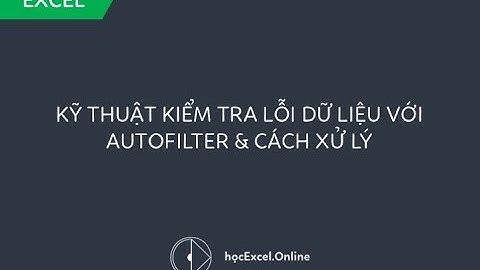 Kỹ thuật kiểm tra lỗi dữ liệu ngày tháng với AutoFilter và cách xử lý