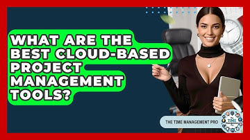 What Are The Best Cloud-Based Project Management Tools? - The Time Management Pro