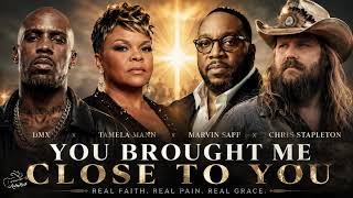 You Brought Me Close to You–DMX xTamela Mann xMarvin Sapp x Chris Stapleton(Official Fan-made Video)