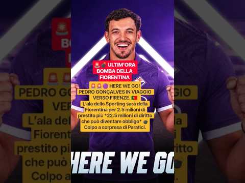 Video HERE WE GO! PEDRO GONÇALVES ALLA FIORENTINA