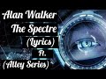 Alan Walker - The Spectre Lyrics ft. |Alley Series| full Lyrics