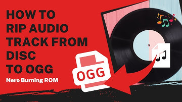 How to Rip Audio Track From Disc to OGG | Nero Burning ROM Tutorial