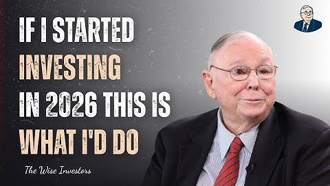 Charlie Munger: If I Started Investing In 2026, This Is What I