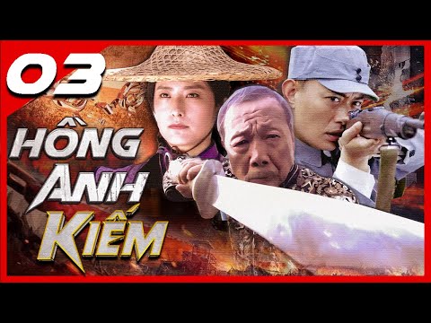 Phim Kháng Nhật Siêu Hay | HỒNG ANH KIẾM - Tập 3 Thuyết Minh | Phim Hành Động Võ Thuật Mới Nhất