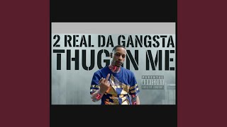 THUG N ME - 2 Real Da Gangsta