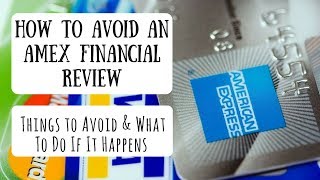 How to Avoid an AMEX Financial Review | Things to Avoid & What To Do If It Happens to You