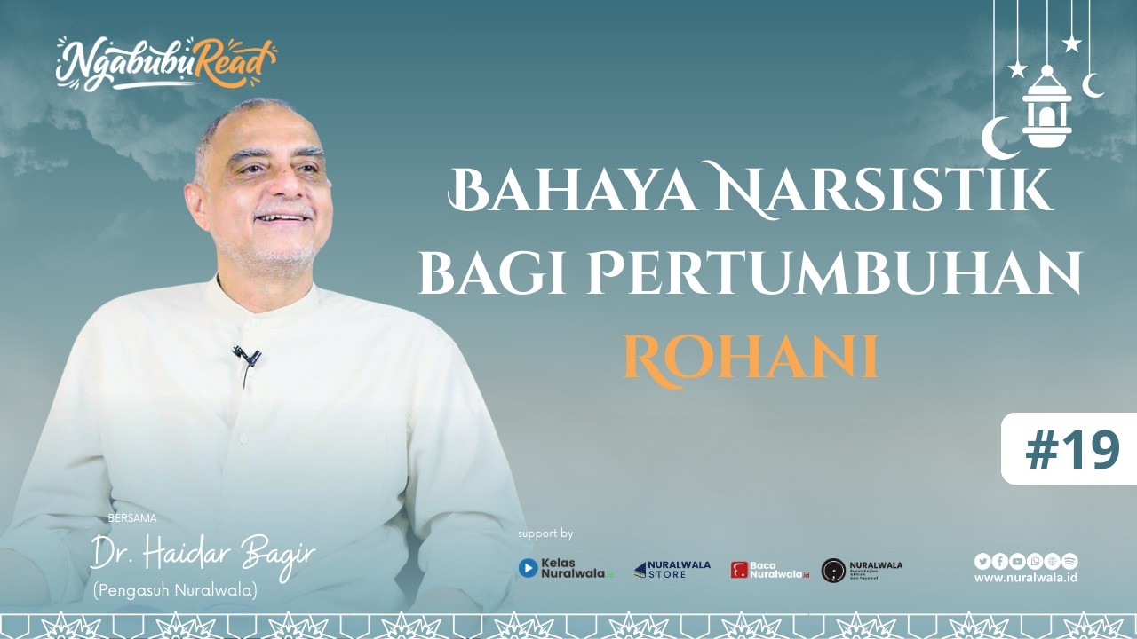 NgabubuRead 19 ~ Bahaya Narsistik Bagi Pertumbuhan Rohani ~ Dr. Haidar Bagir