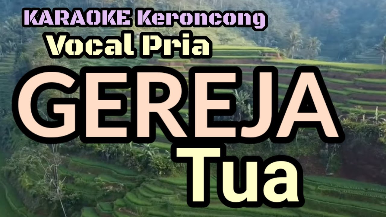 Keroncong Karaoke. GEREJA TUA. Vocal pria