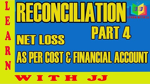 Reconciliation of Cost and Financial accounts -Part  IV