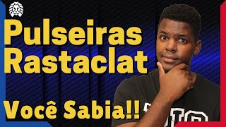 Pulseiras Rastaclat Você Sabia !!