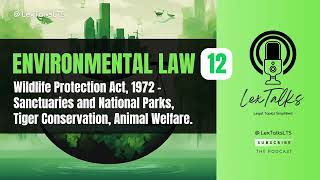 Environmental Law 12 | Wildlife Protection Act 1972: Sanctuaries, National Parks & Conservation