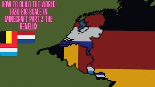 How To Build The World 1930 Big Scale In Minecraft Part 3 The Benelux
