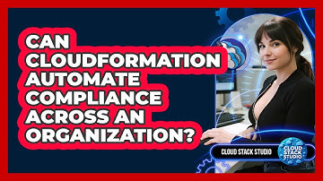 Can CloudFormation Automate Compliance Across An Organization? - Cloud Stack Studio
