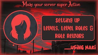 Setting up Levels, Level Roles & Role Rewards│using MAKI│Make your server active with Role Rewards│1