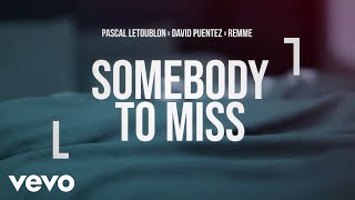 Pascal Letoublon, David Puentez, remme - Somebody To Miss (Lyric Video) Resimi