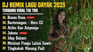 DJ LAGU DAYAK TERBARU 2025 | Viral TikTok | Cover Lagu Dayak Versi Remix | Bunsu Rusa - Vol 7
