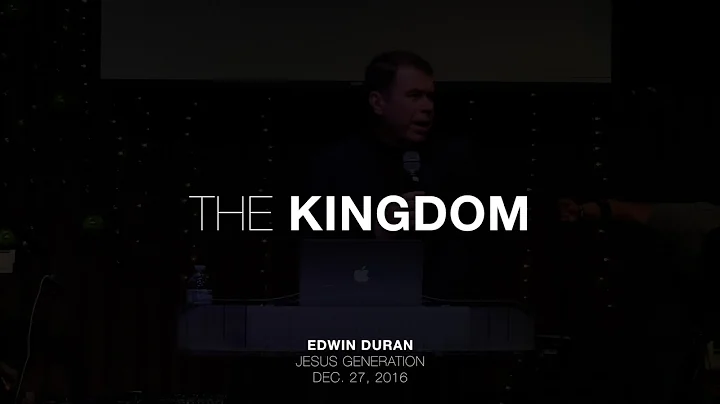 Edwin Duran: The Kingdom (Session 1 of 7)