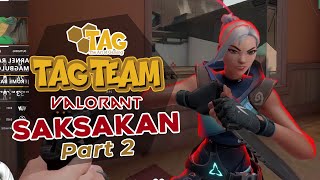 'Saksakan' | Valorant with TAG Team | The Art of Gaming (Part 2)