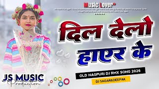 Dil Delo Hayer Keold Nagpuri Dj Rmx Song 2026studio Beat Sadi Dance Mixdj Deepak sagar