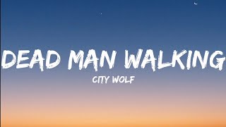 City Wolf- Dead Man Walking (Lyrics Video)