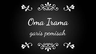 Oma Irama - Garis Pemisah