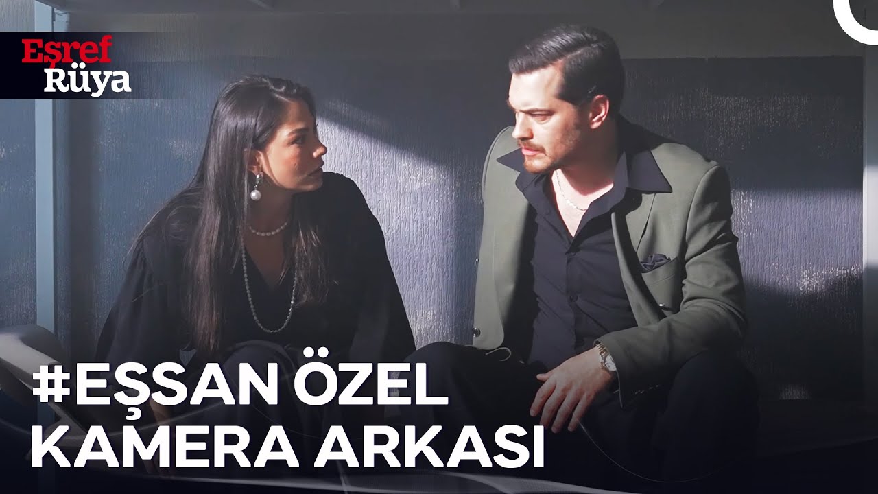 #EşSan Özel Kamera Arkası🔥| Eşref Rüya