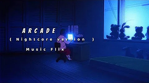 Arcade [ Nightcore version ]