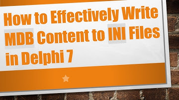 How to Effectively Write MDB Content to INI Files in Delphi 7