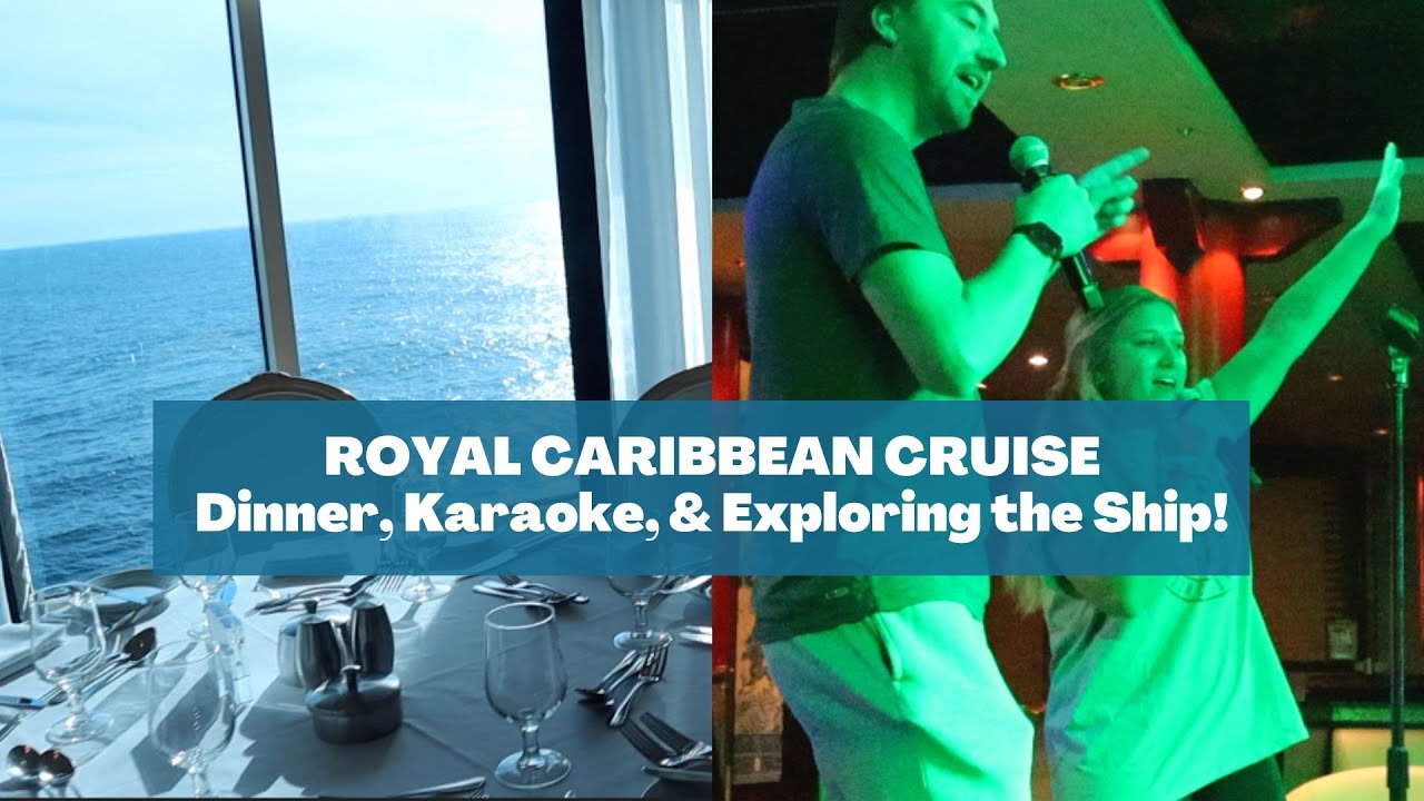 Karaoke, Dinner, Exploring the Ship! Royal Caribbean Cruise to