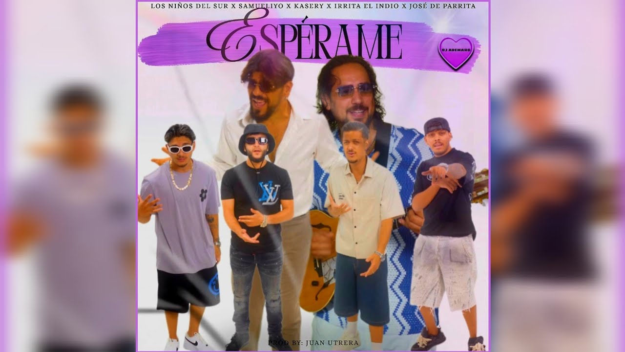 Mira Los Niños Del Sur, Samueliyo Baby, Kasery, Irrita El Indio, José De Parrita - Espérame 💜 DJ ADEMARO en YouTube Mira Los Niños Del Sur, Samueliyo Baby, Kasery, Irrita El Indio, José De Parrita - Espérame 💜 DJ ADEMARO en YouTube