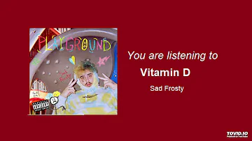 Sad Frosty - Vitamin D (Audio)